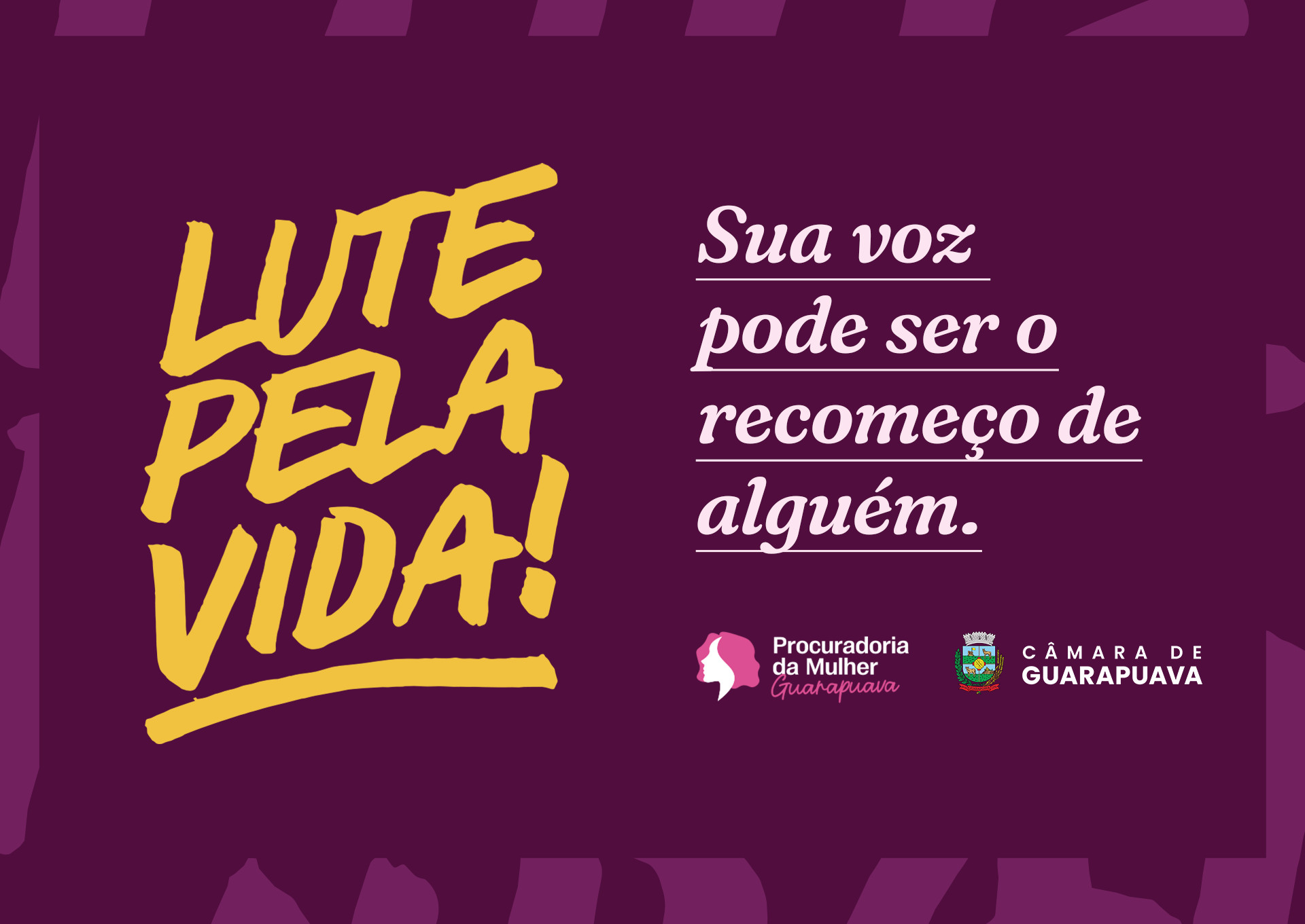 COMBATE AO FEMINICÍDIO: Procuradoria da Mulher da Câmara de Guarapuava lança campanha “Lute pela vida!”