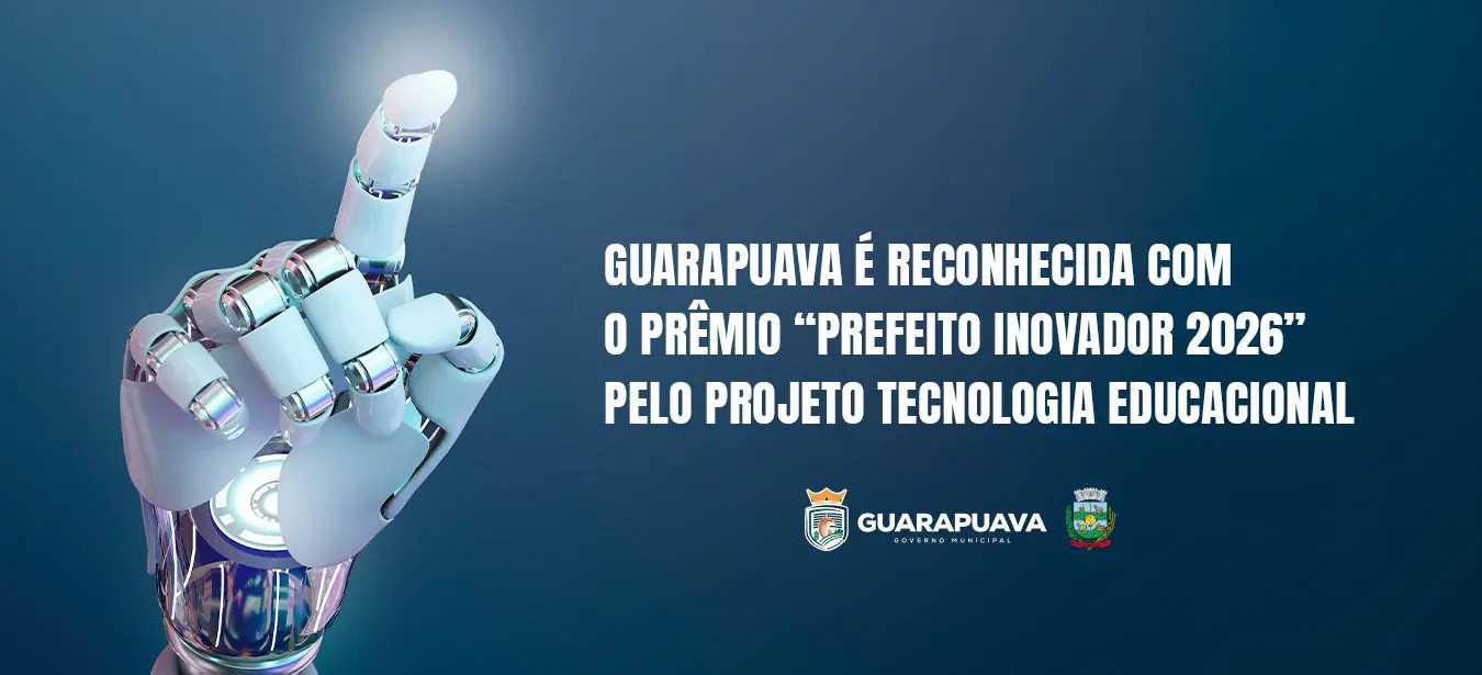 Guarapuava é reconhecida com o Prêmio “Prefeito Inovador 2026” pelo projeto Tecnologia Educacional